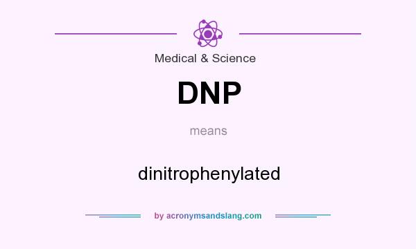 What does DNP mean? It stands for dinitrophenylated