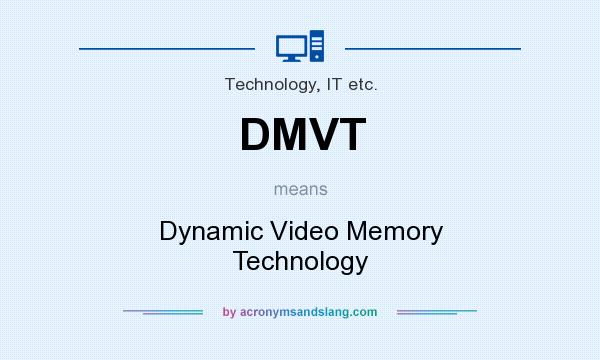 What does DMVT mean? It stands for Dynamic Video Memory Technology