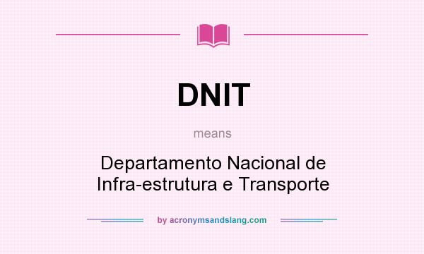 What does DNIT mean? It stands for Departamento Nacional de Infra-estrutura e Transporte