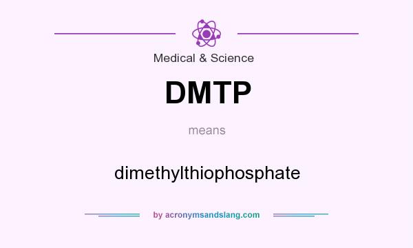 What does DMTP mean? It stands for dimethylthiophosphate
