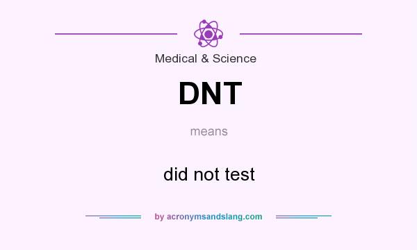 What does DNT mean? It stands for did not test