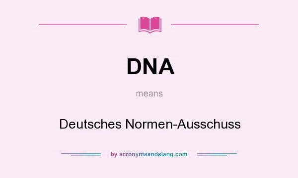 What does DNA mean? It stands for Deutsches Normen-Ausschuss