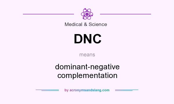 What does DNC mean? It stands for dominant-negative complementation