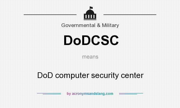 What does DoDCSC mean? It stands for DoD computer security center