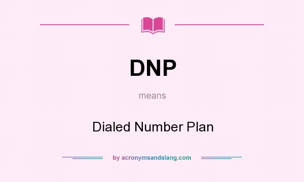 What does DNP mean? It stands for Dialed Number Plan