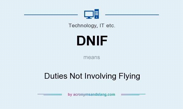 What does DNIF mean? It stands for Duties Not Involving Flying