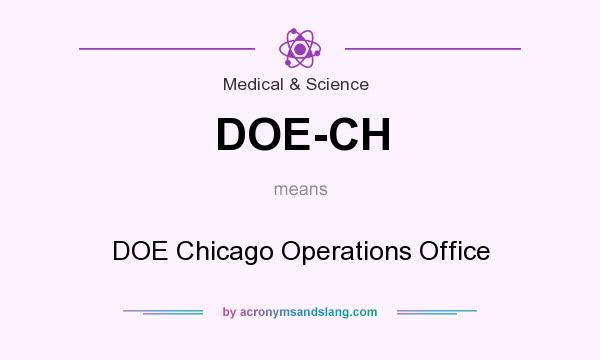 What does DOE-CH mean? It stands for DOE Chicago Operations Office