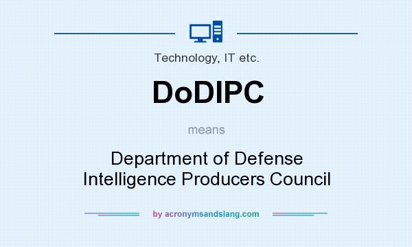 What does DoDIPC mean? It stands for Department of Defense Intelligence Producers Council