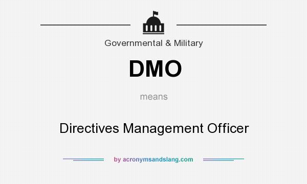 What does DMO mean? It stands for Directives Management Officer