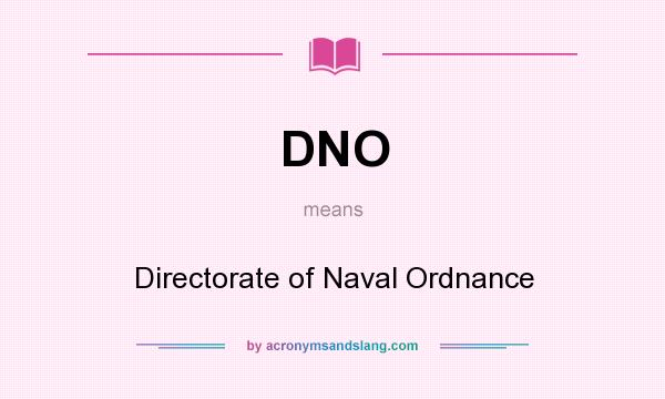 What does DNO mean? It stands for Directorate of Naval Ordnance