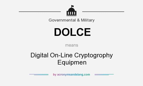 What does DOLCE mean? It stands for Digital On-Line Cryptogrophy Equipmen