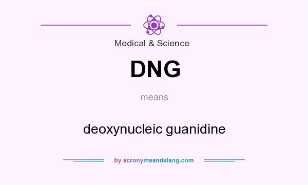 What does DNG mean? It stands for deoxynucleic guanidine