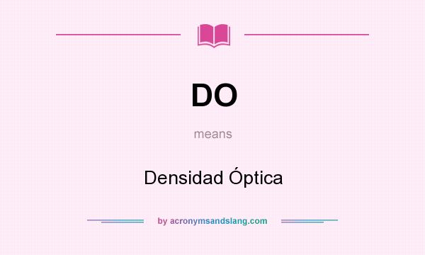 What does DO mean? It stands for Densidad Óptica