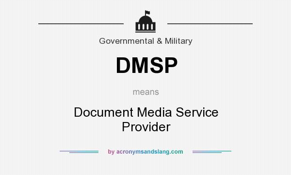 What does DMSP mean? It stands for Document Media Service Provider