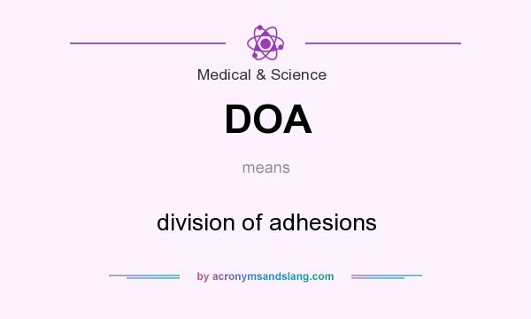 What does DOA mean? It stands for division of adhesions