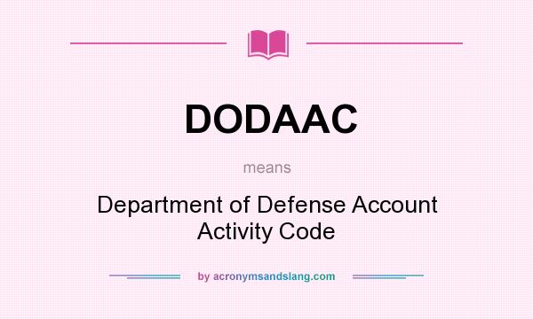 What does DODAAC mean? It stands for Department of Defense Account Activity Code