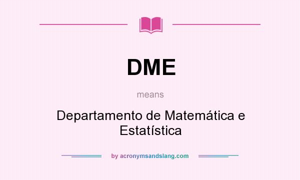 What does DME mean? It stands for Departamento de Matemática e Estatística