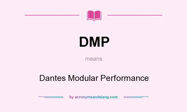 What does DMP mean? It stands for Dantes Modular Performance