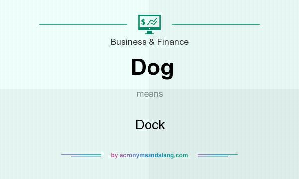What does Dog mean? It stands for Dock
