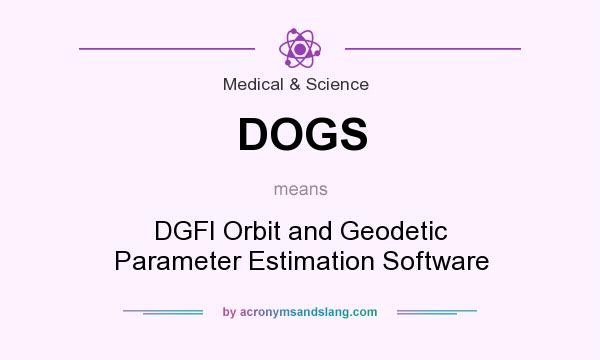 What does DOGS mean? It stands for DGFI Orbit and Geodetic Parameter Estimation Software