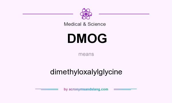 What does DMOG mean? It stands for dimethyloxalylglycine