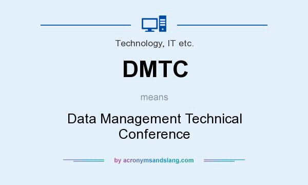 What does DMTC mean? It stands for Data Management Technical Conference