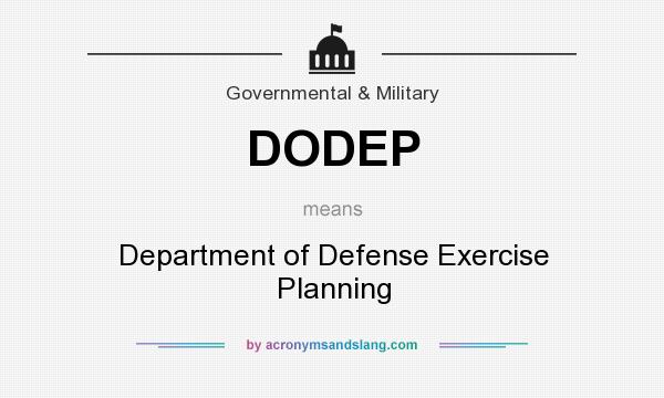 What does DODEP mean? It stands for Department of Defense Exercise Planning