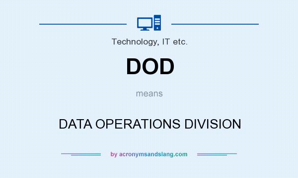 What does DOD mean? It stands for DATA OPERATIONS DIVISION