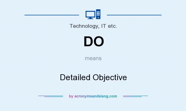 What does DO mean? It stands for Detailed Objective