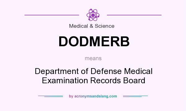 What does DODMERB mean? It stands for Department of Defense Medical Examination Records Board