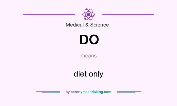 What does DO mean? It stands for diet only