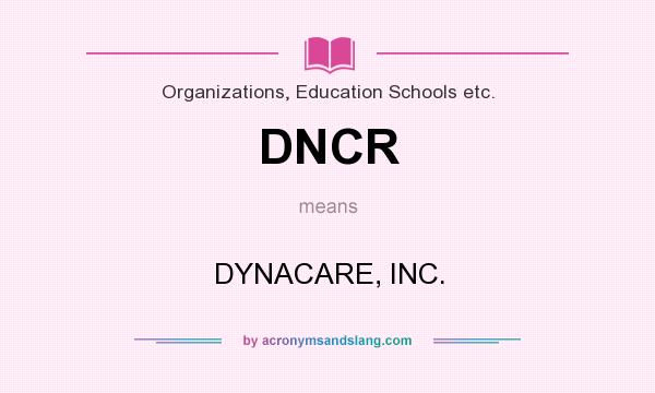 What does DNCR mean? It stands for DYNACARE, INC.