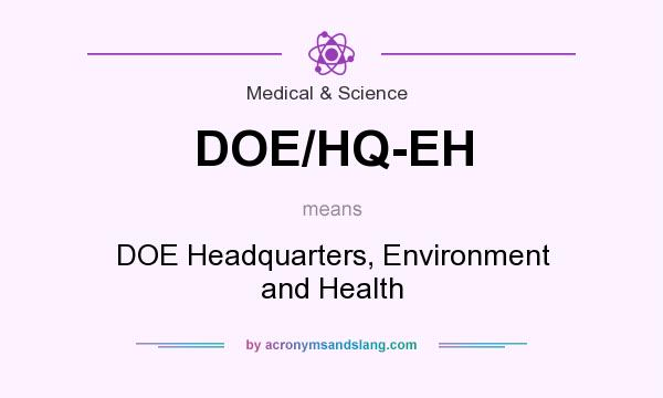 What does DOE/HQ-EH mean? It stands for DOE Headquarters, Environment and Health