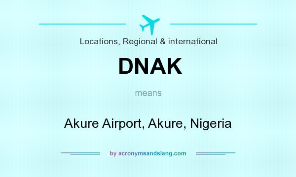 What does DNAK mean? It stands for Akure Airport, Akure, Nigeria