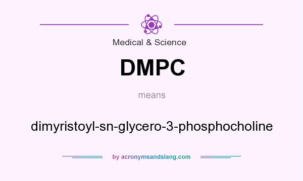 What does DMPC mean? It stands for dimyristoyl-sn-glycero-3-phosphocholine