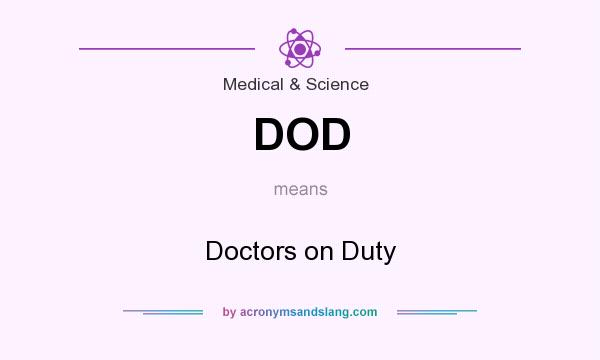 What does DOD mean? It stands for Doctors on Duty