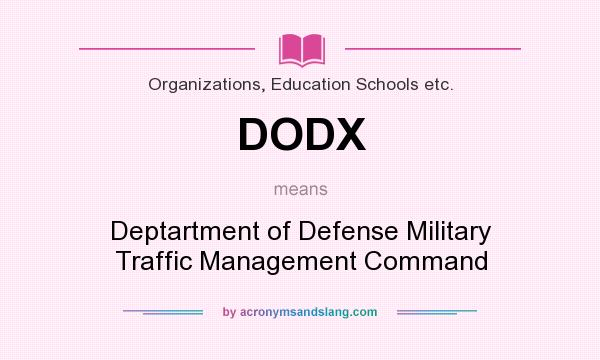 What does DODX mean? It stands for Deptartment of Defense Military Traffic Management Command