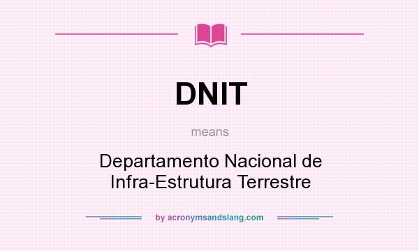 What does DNIT mean? It stands for Departamento Nacional de Infra-Estrutura Terrestre