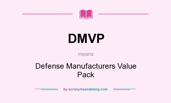 What does DMVP mean? It stands for Defense Manufacturers Value Pack