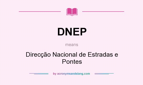 What does DNEP mean? It stands for Direcção Nacional de Estradas e Pontes