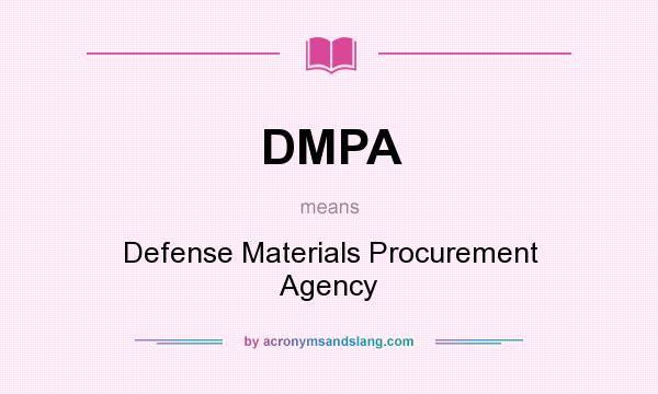 What does DMPA mean? It stands for Defense Materials Procurement Agency