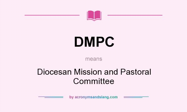 What does DMPC mean? It stands for Diocesan Mission and Pastoral Committee