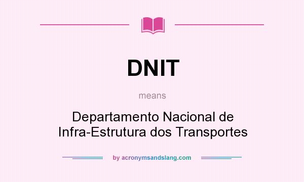 What does DNIT mean? It stands for Departamento Nacional de Infra-Estrutura dos Transportes