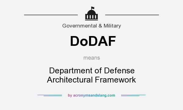 What does DoDAF mean? It stands for Department of Defense Architectural Framework
