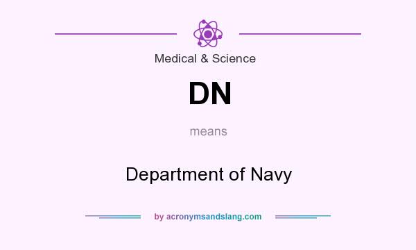 What does DN mean? It stands for Department of Navy