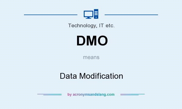 What does DMO mean? It stands for Data Modification