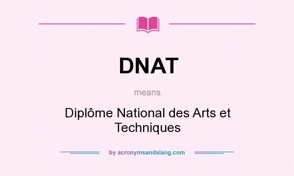 What does DNAT mean? It stands for Diplôme National des Arts et Techniques