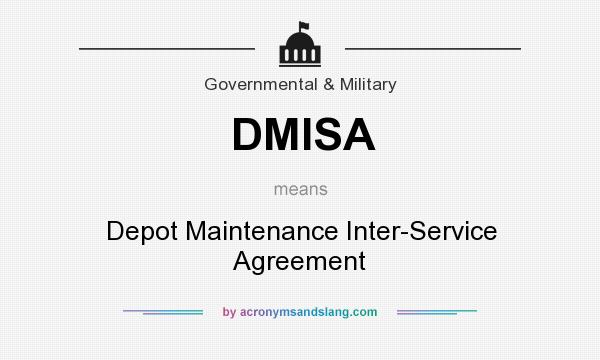 What does DMISA mean? It stands for Depot Maintenance Inter-Service Agreement