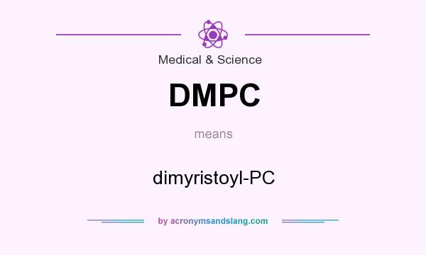 What does DMPC mean? It stands for dimyristoyl-PC