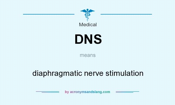 What does DNS mean? It stands for diaphragmatic nerve stimulation